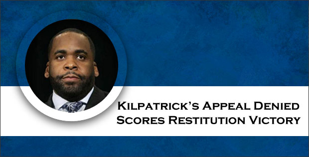 Kwame Kilpatrick’s Appeal Denied - Scores Restitution Victory