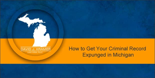 How to Get Your Criminal Record Expunged in Michigan