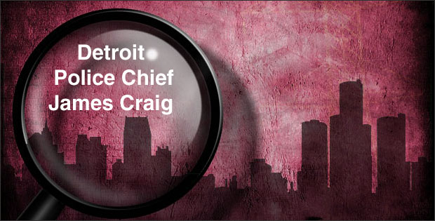 Detroit Police Chief James Craig Receives 2-Year Extension 
