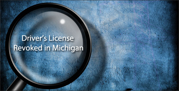 Drivers license revoked in Michigan