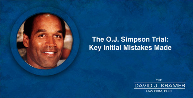 The O.J. Simpson Trial: Key Initial Mistakes Made 